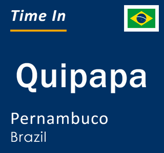 Current local time in Quipapa, Pernambuco, Brazil