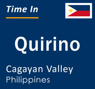 Current local time in Quirino, Cagayan Valley, Philippines