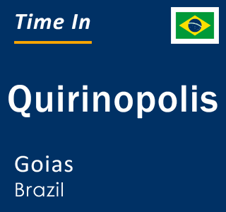 Current local time in Quirinopolis, Goias, Brazil