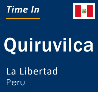 Current time in Quiruvilca, La Libertad, Peru