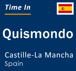 Current local time in Quismondo, Castille-La Mancha, Spain