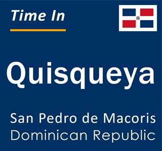 Current local time in Quisqueya, San Pedro de Macoris, Dominican Republic