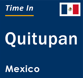 Current local time in Quitupan, Mexico