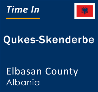 Current local time in Qukes-Skenderbe, Elbasan County, Albania