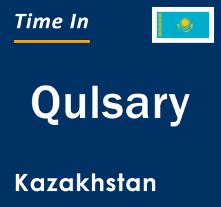 Current local time in Qulsary, Kazakhstan