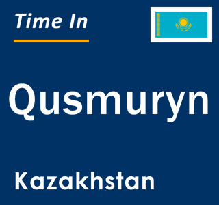 Current local time in Qusmuryn, Kazakhstan