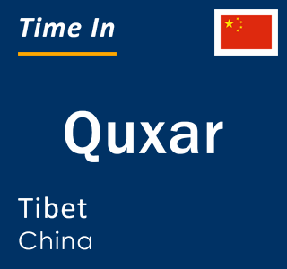 Current local time in Quxar, Tibet, China