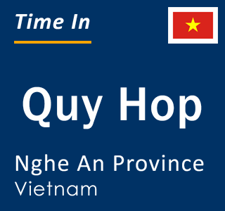 Current local time in Quy Hop, Nghe An Province, Vietnam