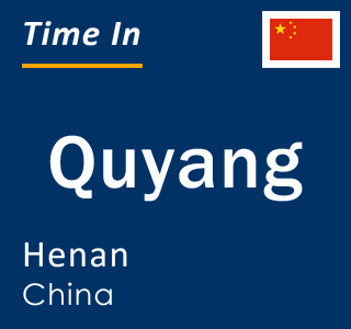 Current local time in Quyang, Henan, China