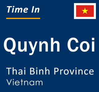 Current local time in Quynh Coi, Thai Binh Province, Vietnam
