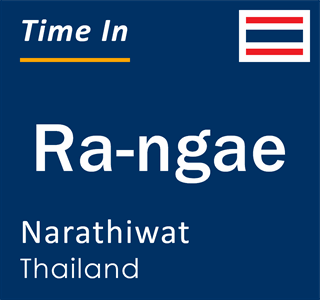 Current time in Ra-ngae, Narathiwat, Thailand