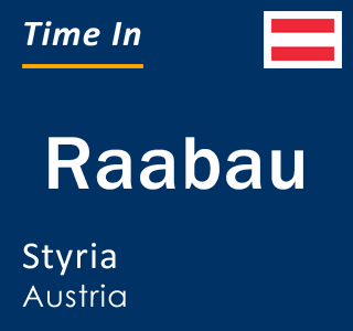 Current local time in Raabau, Styria, Austria