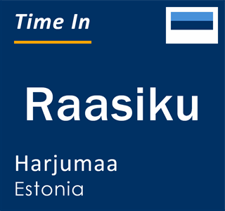 Current local time in Raasiku, Harjumaa, Estonia