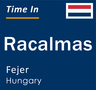 Current time in Racalmas, Fejer, Hungary