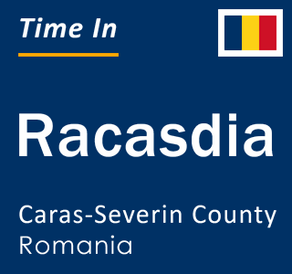 Current local time in Racasdia, Caras-Severin County, Romania