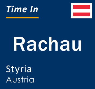 Current local time in Rachau, Styria, Austria