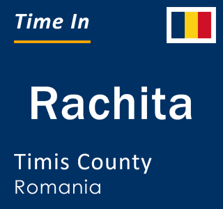 Current local time in Rachita, Timis County, Romania