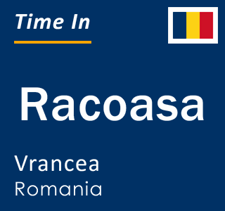 Current local time in Racoasa, Vrancea, Romania