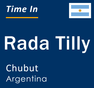 Current local time in Rada Tilly, Chubut, Argentina