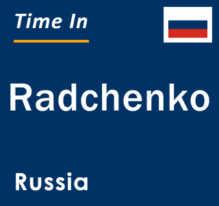 Current local time in Radchenko, Russia