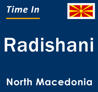 Current local time in Radishani, North Macedonia