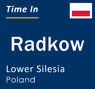 Current local time in Radkow, Lower Silesia, Poland