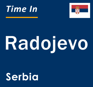 Current local time in Radojevo, Serbia