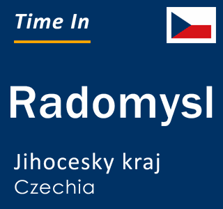 Current local time in Radomysl, Jihocesky kraj, Czechia