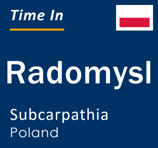 Current local time in Radomysl, Subcarpathia, Poland