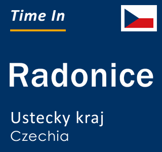 Current local time in Radonice, Ustecky kraj, Czechia
