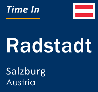Current local time in Radstadt, Salzburg, Austria