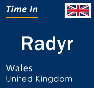 Current local time in Radyr, Wales, United Kingdom