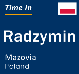 Current local time in Radzymin, Mazovia, Poland