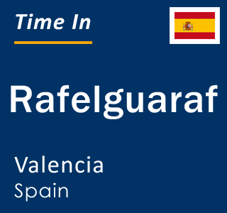 Current local time in Rafelguaraf, Valencia, Spain