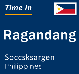 Current local time in Ragandang, Soccsksargen, Philippines