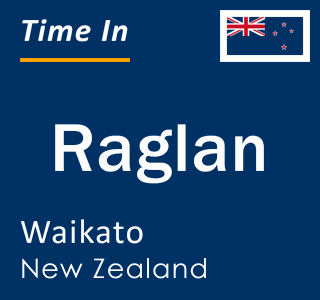 Current local time in Raglan, Waikato, New Zealand
