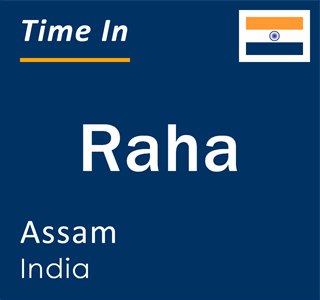 Current local time in Raha, Assam, India