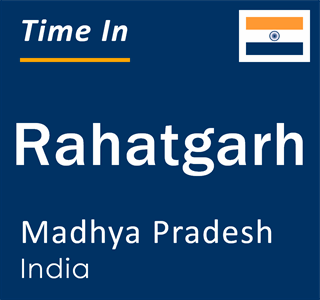 Current local time in Rahatgarh, Madhya Pradesh, India