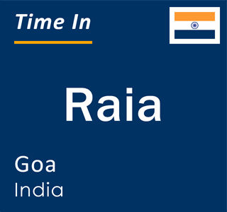 Current local time in Raia, Goa, India