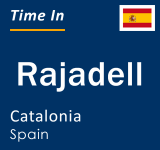 Current local time in Rajadell, Catalonia, Spain