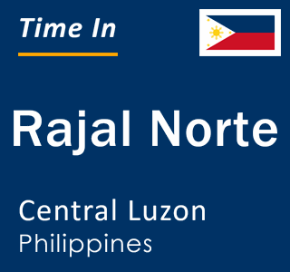 Current local time in Rajal Norte, Central Luzon, Philippines