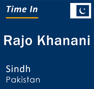 Current local time in Rajo Khanani, Sindh, Pakistan