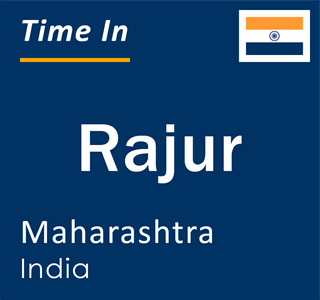 Current local time in Rajur, Maharashtra, India