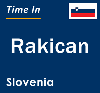 Current local time in Rakican, Slovenia