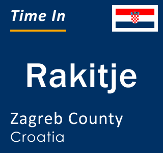 Current local time in Rakitje, Zagreb County, Croatia