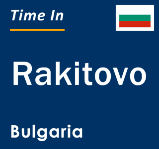 Current local time in Rakitovo, Bulgaria