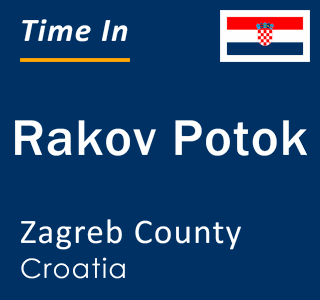 Current local time in Rakov Potok, Zagreb County, Croatia