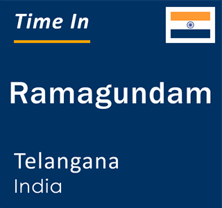 Current local time in Ramagundam, Telangana, India
