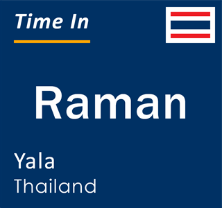Current local time in Raman, Yala, Thailand
