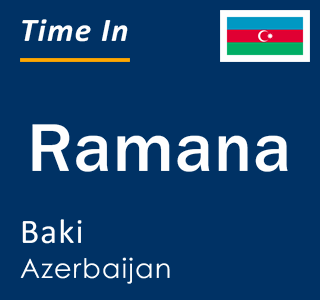 Current local time in Ramana, Baki, Azerbaijan